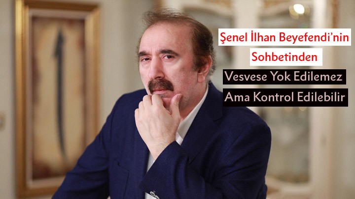 vesvese yok edilemez