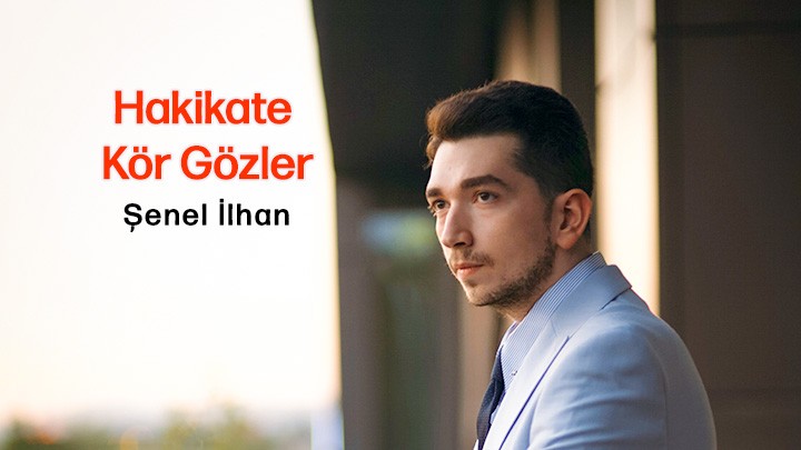 Hakikate Kör Gözler / Şenel İlhan