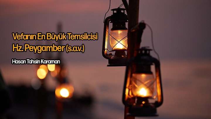 Vefanın En Büyük Temsilcisi Hz. Peygamber (s.a.v.) / Hasan Tahsin Karaman