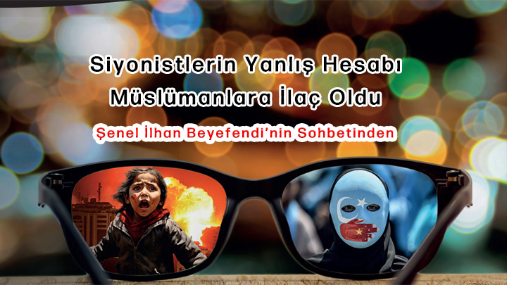 Siyonistlerin Yanlış Hesabı Müslümanlara İlaç Oldu Şenel İlhan Beyefendi'nin Sohbetinden