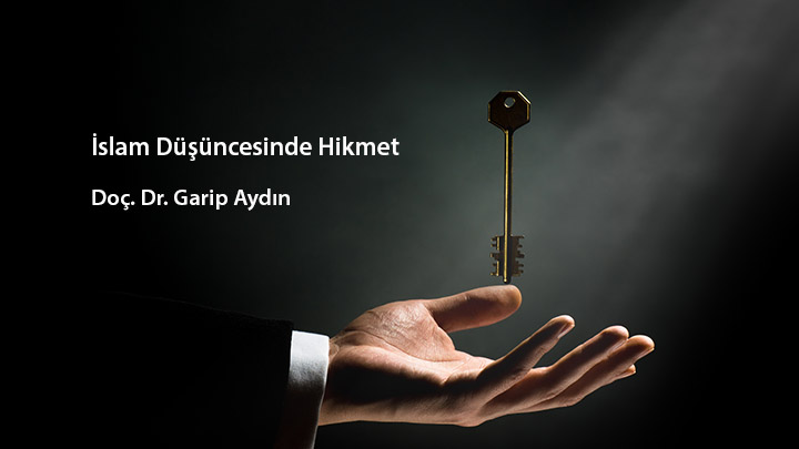 İslam Düşüncesinde Hikmet Doç. Dr. Garip Aydın