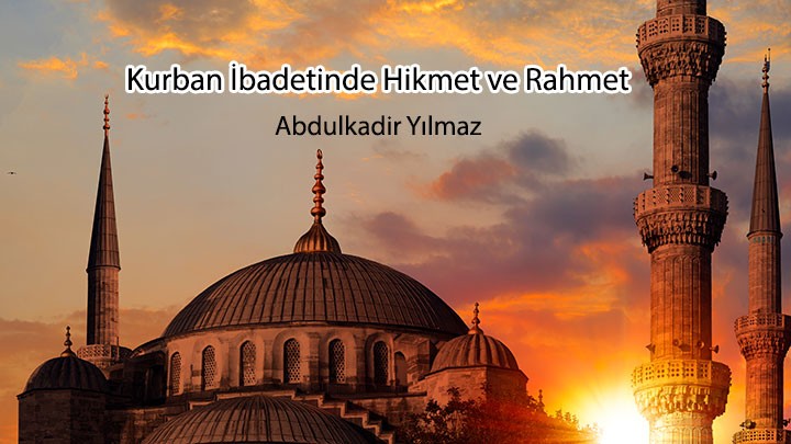 Kurban İbadetinde Hikmet ve Rahmet