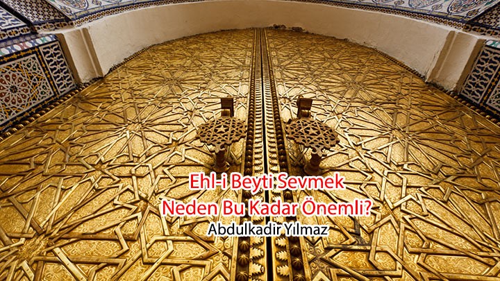 Ehl-i Beyti Sevmek Neden Bu Kadar Önemli?