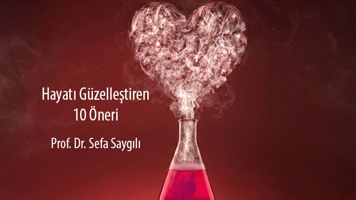Hayatı Güzelleştiren 10 Öneri / Prof. Dr. Sefa Saygılı