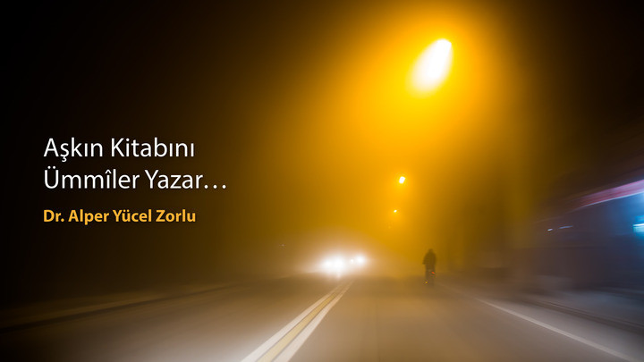Aşkın Kitabını Ümmîler Yazar…