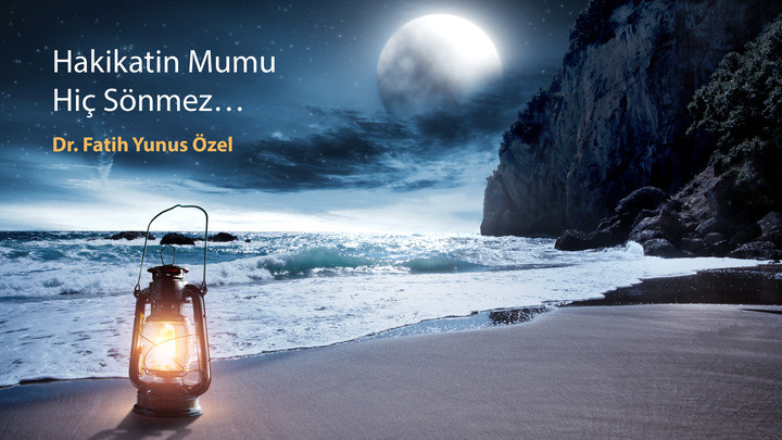 Hakikatin Mumu Hiç Sönmez…